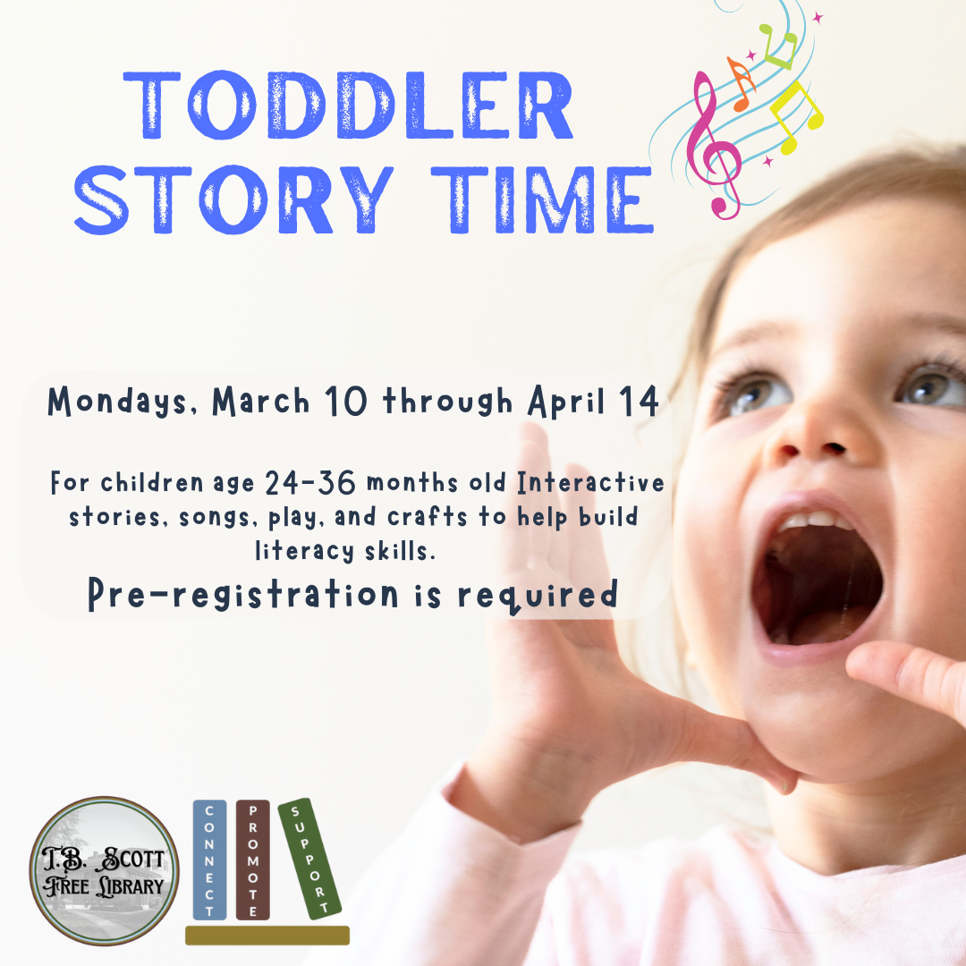 Toddler Storytime in on Mondays starting March 10 through April 14.