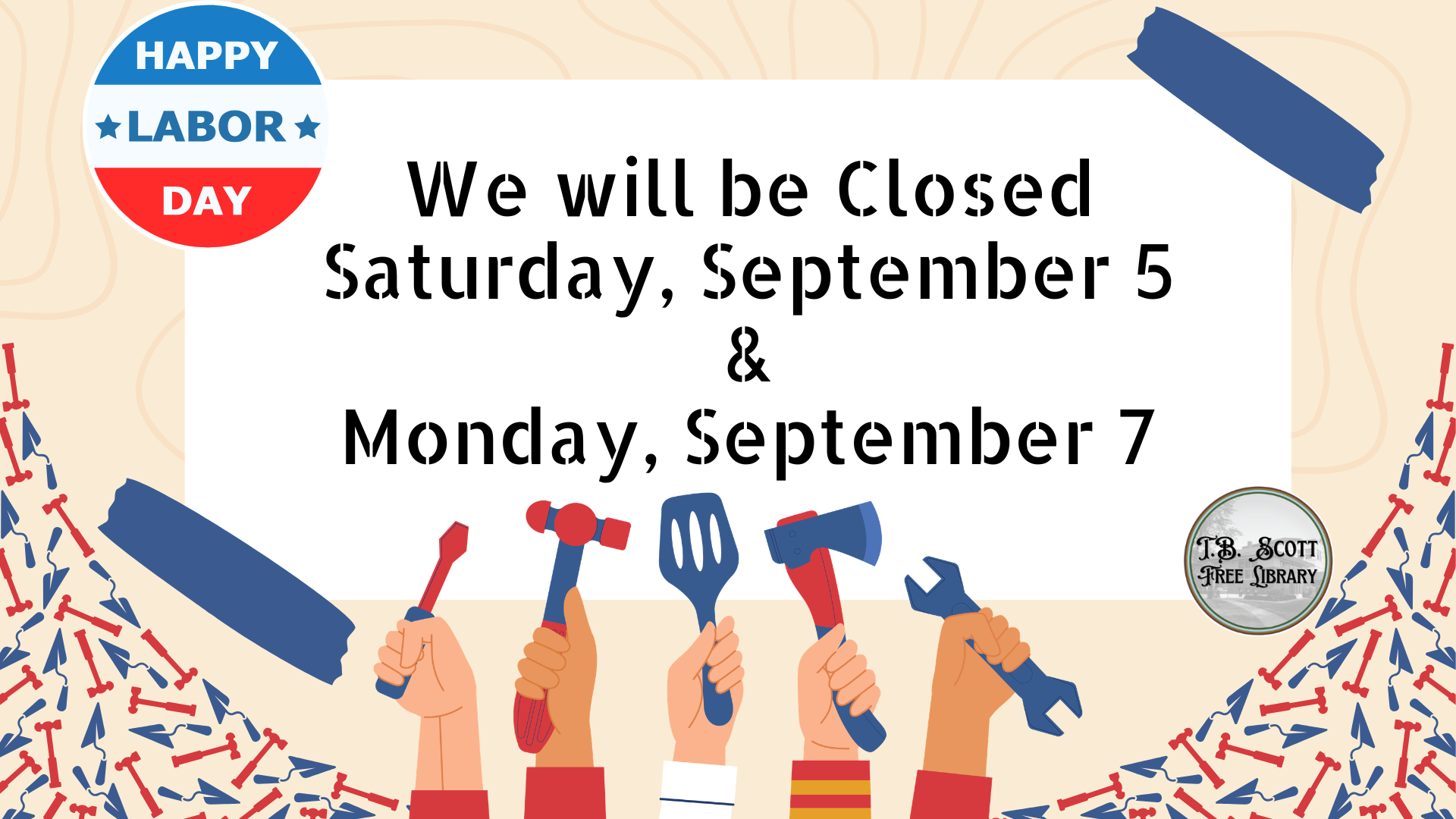 Labor Day announcement with tools in hands; closed dates noted for September 5 and 7, T.B. Scott Free Library logo in the corner.